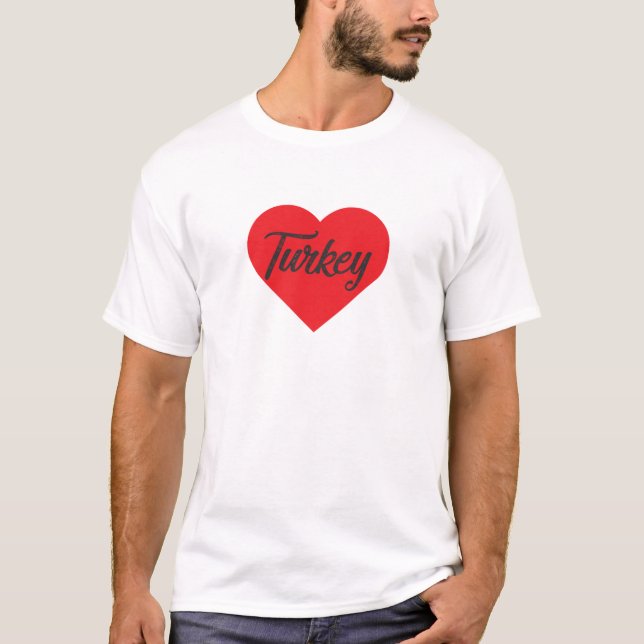 Love Turkey T-Shirt (Front)