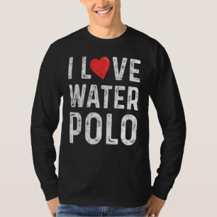 Love Waterpolo Water Ball Water Play Trainer T-Shirt
