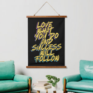 LOVE WHAT YOU DO AND SUCCESS WILL FOLLOW HANGING TAPESTRY