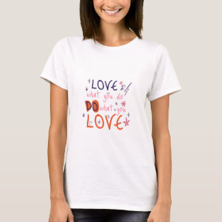 Love what you do: Do what you Love: Special Tee