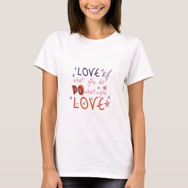 Love what you do: Do what you Love: Special Tee (Front)