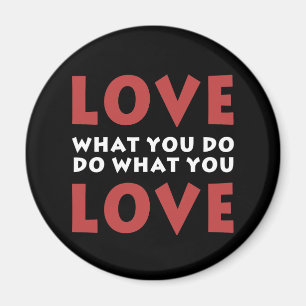 Love What You Do Magnet