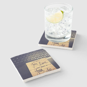 LOVE WHAT YOU DO STONE COASTER