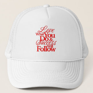 Love What You Do & Success Will Follow Hat