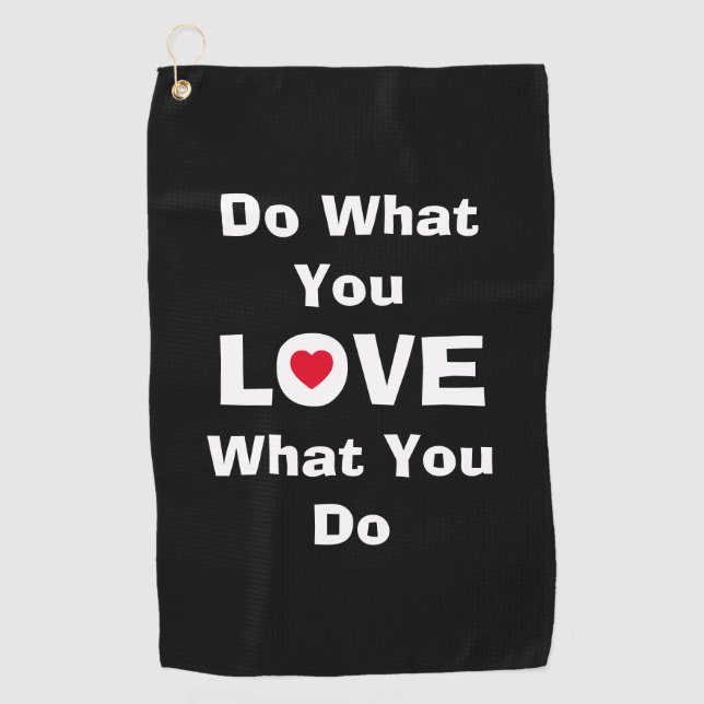 Love what you do what you love quotes typography golf towel (Front)