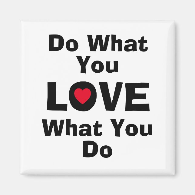 Love what you do what you love quotes typography magnet (Front)