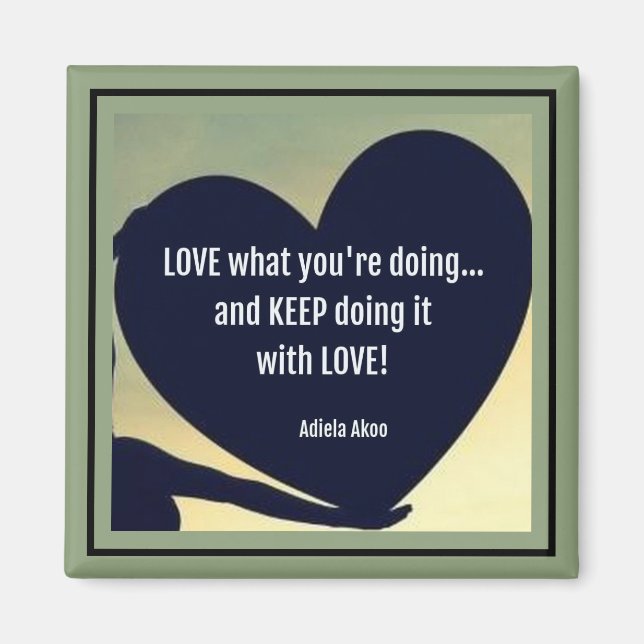 LOVE What You're Doing Magnet - Adiela Akoo (Front)