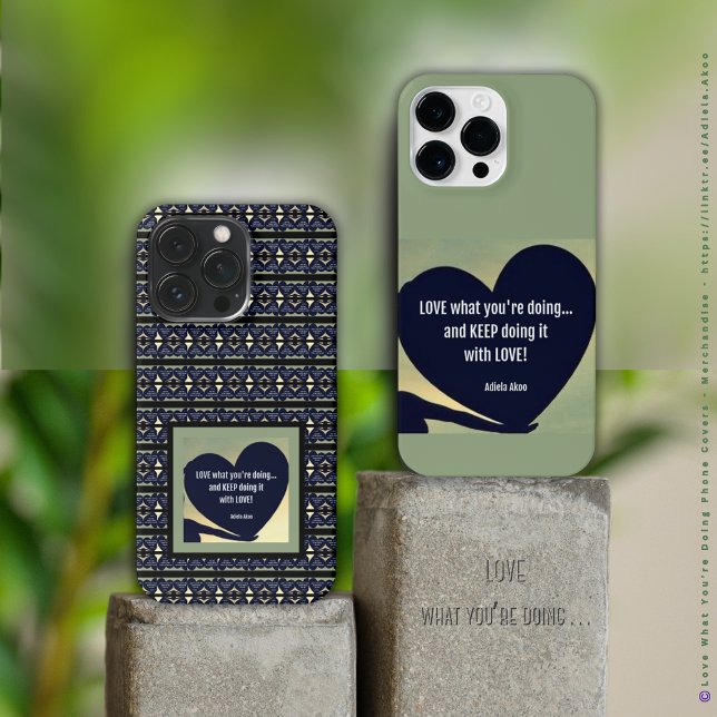 LOVE What You're Doing Phone Case - Adiela Akoo (LOVE What You're Doing Phone Cases by Adiela Akoo. Shop my store 4 more fab finds & gr8t gift ideas!)
