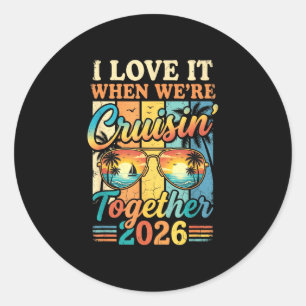 Love when cruising together 2026 matching cruise classic round sticker