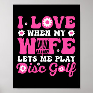 Love When My Wife Lets Me Play Disc Golf Retro Poster