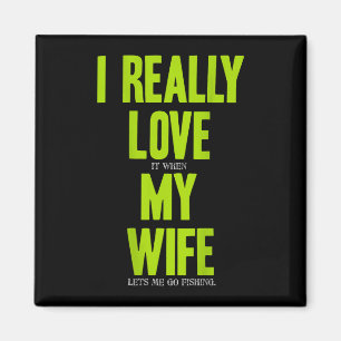 Love when wife let go fishing (on back) magnet