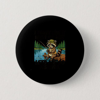 Love when wife lets go fishing fun racoon 6 cm round badge