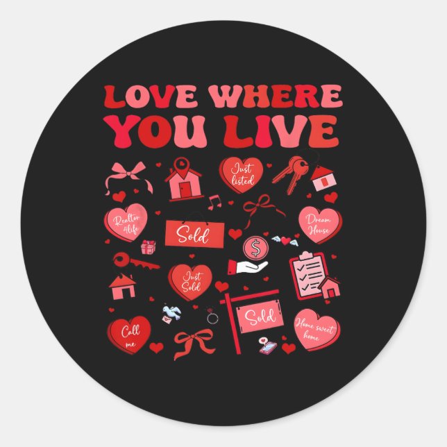 Love Where You Live Realtor Valentine Real Estate  Classic Round Sticker (Front)