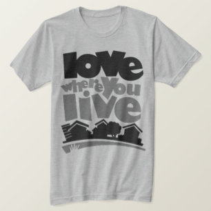 Love where you live tee shirt