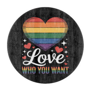 Love Who You Want Gay Pride LGBT Cutting Board