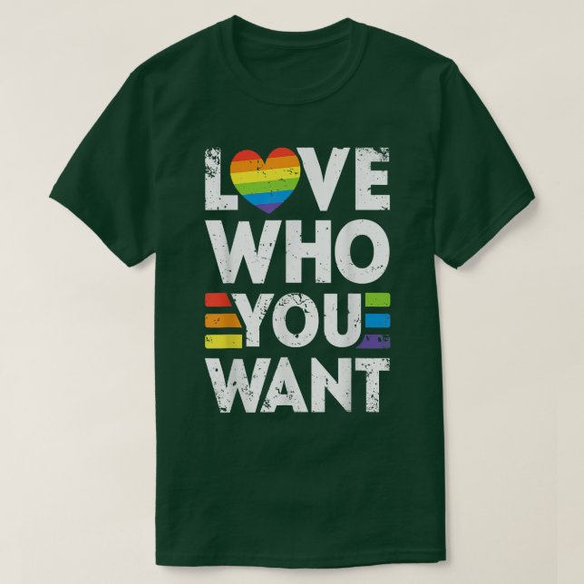 Love Who You Want Gay Pride LGBT Men Women Rainbow T-Shirt (Design Front)