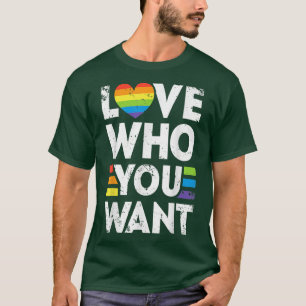 Love Who You Want Gay Pride LGBT Men Women Rainbow T-Shirt