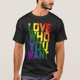 Love Who You Want Gay Pride Lgbt Men Women Rainbow T-Shirt