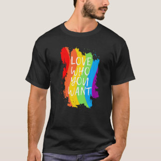 Love Who You Want Gay Pride Lgbt Men Women Rainbow T-Shirt