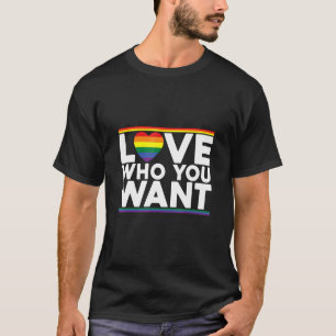 Love Who You Want Lesbian Gay Pride LGBTQ Rainbow T-Shirt