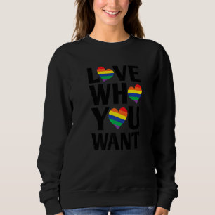 Love Who You Want Lgbtq Diversity Rainbow Pride Ga Sweatshirt
