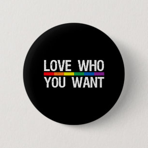 Love Who You Want Rainbow Flag Lesbian Gay 6 Cm Round Badge