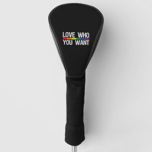 Love Who You Want Rainbow Flag Lesbian Gay Golf Head Cover