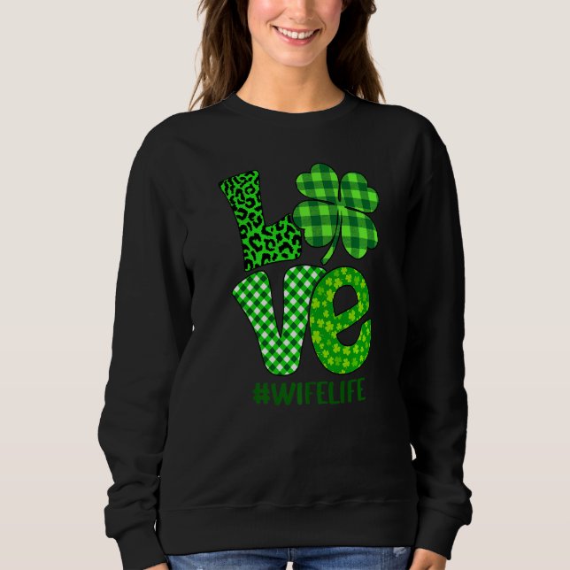 Love Wifelife Shamrock St Patrick S Day Leopard Sweatshirt (Front)