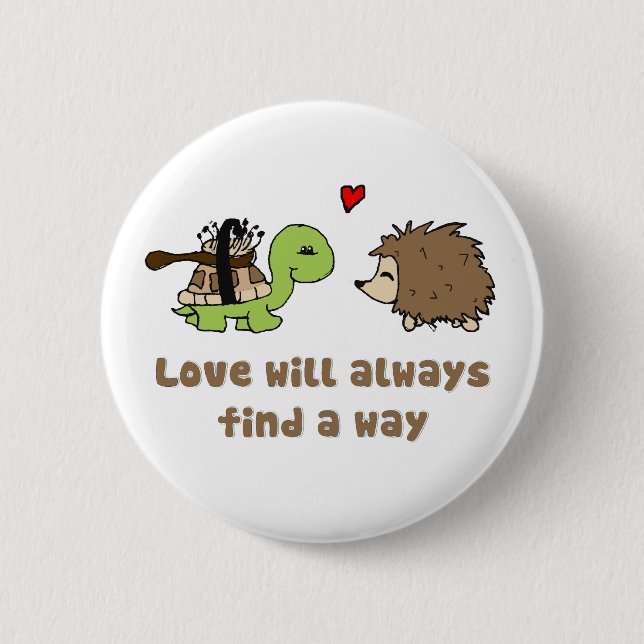 Love will always find a way 6 cm round badge (Front)