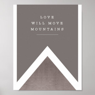 "love will move mountains" silver and grey print