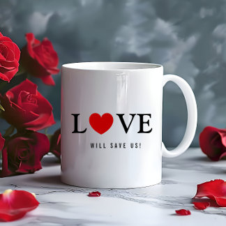 Love Will Save Us Slogan White Coffee Mug