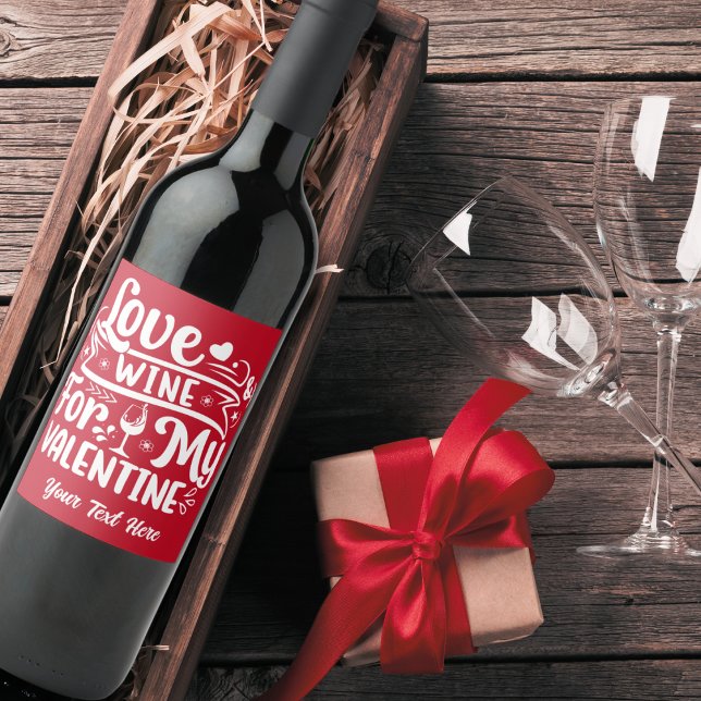 Love Wine For My Valentine Red & White Custom Wine Label (Love Wine For My Valentine Red & White Custom Wine Label)