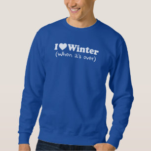 Love Winter (When It's Over) Sweatshirt