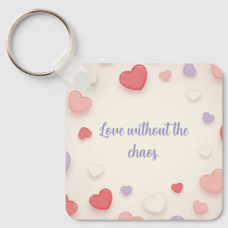 Love Without the Chaos Key Chain