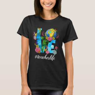 Love World Teacher Life Environment Earth Day Anni T-Shirt