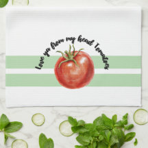 Love ya From My Head Tomatoes Funny Kitchen Towels