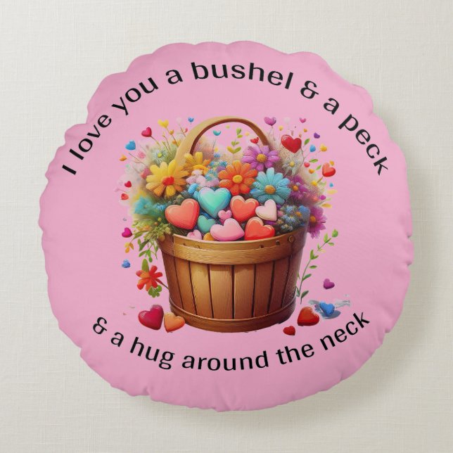 Love you a bushel and a peck  round cushion (Front)