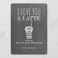 Love You A Latte Funny Bridesmaid Proposal