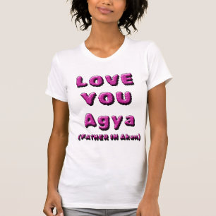 LOVE YOU AGYA, FATHER IN AKAN 1 T-Shirt