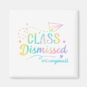 Love You All Cl Dismissed Last Day Of School 1  Magnet