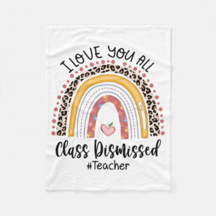 Love You All Cl Dismissed Rainbow Last Day Of Scho Fleece Blanket
