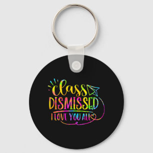 Love You All Cl Dismissed Teacher Last Day Of Scho Key Ring