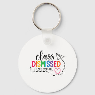 Love You All Cl Dismissed Teacher Last Day Of Scho Key Ring