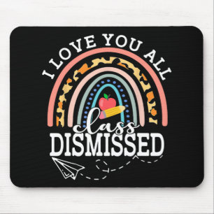 Love You All Cl Dismissed Teacher Last Day Of Scho Mouse Pad