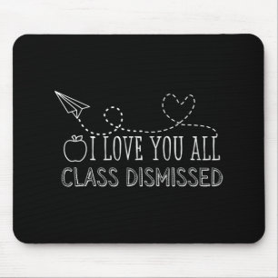 Love You All Cl Dismissed Teacher Last Day Of Scho Mouse Pad