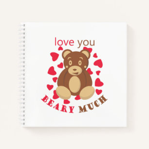 Love you beary much for Valentine's Day Notebook