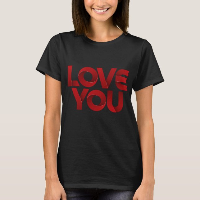 Love You – Bold Romantic Typography T-Shirt (Front)