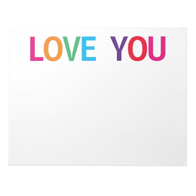 Love You Bright Multicolored 11 x 8.5 Notepad (Front)