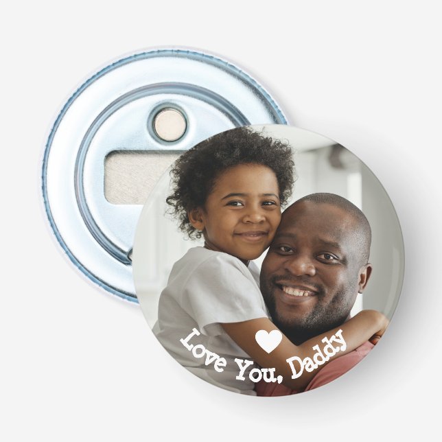 Love You Daddy Fathers Day Photo  Bottle Opener (Front)