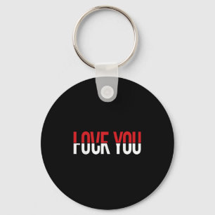 Love You Fck You Funny Meme  Key Ring